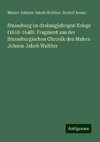 Strassburg im dreissigjahrigen Kriege (1618-1648): Fragment aus der Strassburgischen Chronik des Malers Johann Jakob Walther