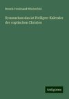 Synaxarium das ist Heiligen-Kalender der coptischen Christen