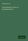 Volksthümliche Lieder aus Norddeutschland