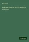 Recht und Unrecht: Ein Erörterung der Principien