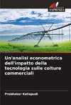 Un'analisi econometrica dell'impatto della tecnologia sulle colture commerciali