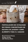 FORMULACIÓN DE UN BLOQUE DE PIENSO CONCENTRADO DE ESCORIA DE JAGGERY COMO ALIMENTO PARA EL GANADO