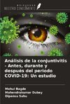 Análisis de la conjuntivitis - Antes, durante y después del periodo COVID-19: Un estudio