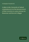 A letter to the University of Oxford commissioners: on the announcement of their intention to make statutes for Brasenose and Lincoln Colleges