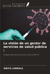 La visión de un gestor de servicios de salud pública :