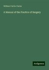 A Manual of the Practice of Surgery