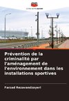 Prévention de la criminalité par l'aménagement de l'environnement dans les installations sportives