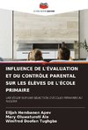 INFLUENCE DE L'ÉVALUATION ET DU CONTRÔLE PARENTAL SUR LES ÉLÈVES DE L'ÉCOLE PRIMAIRE