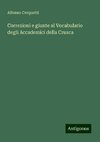 Correzioni e giunte al Vocabulario degli Accademici della Crusca