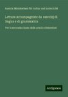 Letture accompagnate da esercizj di lingua e di grammatica