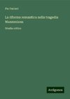 La riforma romantica nella tragedia Manzoniana