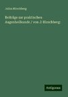 Beiträge zur praktischen Augenheilkunde / von J: Hirschberg: