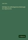 Beiträge zur pathologischen Histologie der Diphtheritis