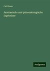 Anatomische und palaeontologische Ergebnisse