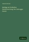 Beiträge zur tirolischen Dialektforschung: Der Deferegger Dialekt