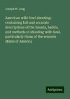 American wild-fowl shooting: containing full and accurate descriptions of the haunts, habits, and methods of shooting wild-fowl, particularly those of the western states of America