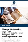 Plasmid-Härtung bei mehrfach antibiotikaresistenten Erregern von Harnwegsinfektionen