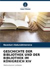 GESCHICHTE DER BIBLIOTHEK UND DER BIBLIOTHEK IM KÖNIGREICH XIV