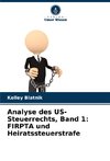 Analyse des US-Steuerrechts, Band 1: FIRPTA und Heiratssteuerstrafe