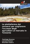 La piattaforma dei consorzi per migliorare l'accesso degli agricoltori al mercato in Tanzania