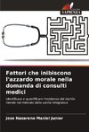 Fattori che inibiscono l'azzardo morale nella domanda di consulti medici