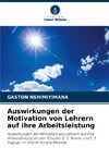 Auswirkungen der Motivation von Lehrern auf ihre Arbeitsleistung