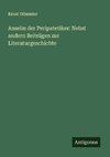 Anselm der Peripatetiker: Nebst andern Beiträgen zur Literaturgeschichte