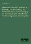 Annalen der deutschen Geschichte im Mittelalter, von der Gründung des Fränkischen Reichs bis zum Untergang der Hohenstaufen; mit fortlaufenden Quellenauszügen und Literaturangaben