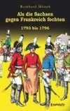 Als die Sachsen gegen Frankreich fochten