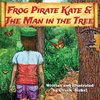 Frog Pirate Kate & The Man in the Tree