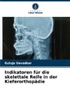 Indikatoren für die skelettale Reife in der Kieferorthopädie