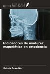 Indicadores de madurez esquelética en ortodoncia