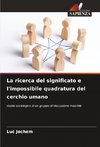 La ricerca del significato e l'impossibile quadratura del cerchio umano