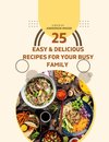 25 Easy & Delicious Recipes for Your Busy Family - All 10 ingredients or less!