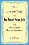 The Life and Times of Rev. Samuel Patton, D. D., and Annals of Holston Conference