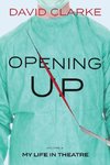 Opening Up - My Life in Theatre