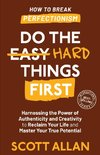 Do the Hard Things First