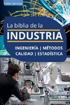 La biblia de la Industria - Ingeniería, Métodos, Calidad y Estadística