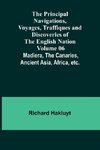 The Principal Navigations, Voyages, Traffiques and Discoveries of the English Nation - Volume 06; Madiera, the Canaries, Ancient Asia, Africa, etc.