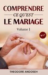 Comprendre ce qu'est le mariage (Volume 1)