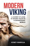 Modern Viking A Journey of Living by Ancient Values in a Contemporary World