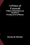 A Prince of Cornwall; A Story of Glastonbury and the West in the Days of Ina of Wessex