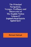 The Principal Navigations, Voyages, Traffiques and Discoveries of the English Nation - Volume 07; England's Naval Exploits Against Spain