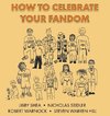 How To Celebrate Your Fandom