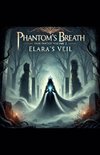 Phantom's Breath Elara's Veil Volume 2