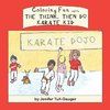 Coloring Fun with the Think, Then Do Karate Kid