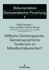 Höfische Dichtersprache. Gemeinsprachliche Tendenzen im Mittelhochdeutschen?