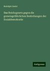 Das Reichsgesetz gegen die gemeingefährlichen Bestrebungen der Sozialdemokratie