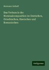 Das Verbum in der Nominalcomposition im Deutschen, Griechischen, Slavischen und Romanischen