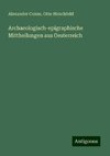 Archaeologisch-epigraphische Mittheilungen aus Oesterreich